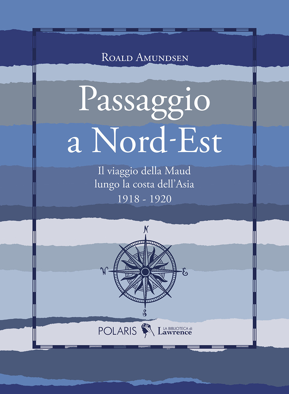 Passaggio a Nord-Est. Il viaggio della Maud lungo la costa dell'Asia. 1918-1920