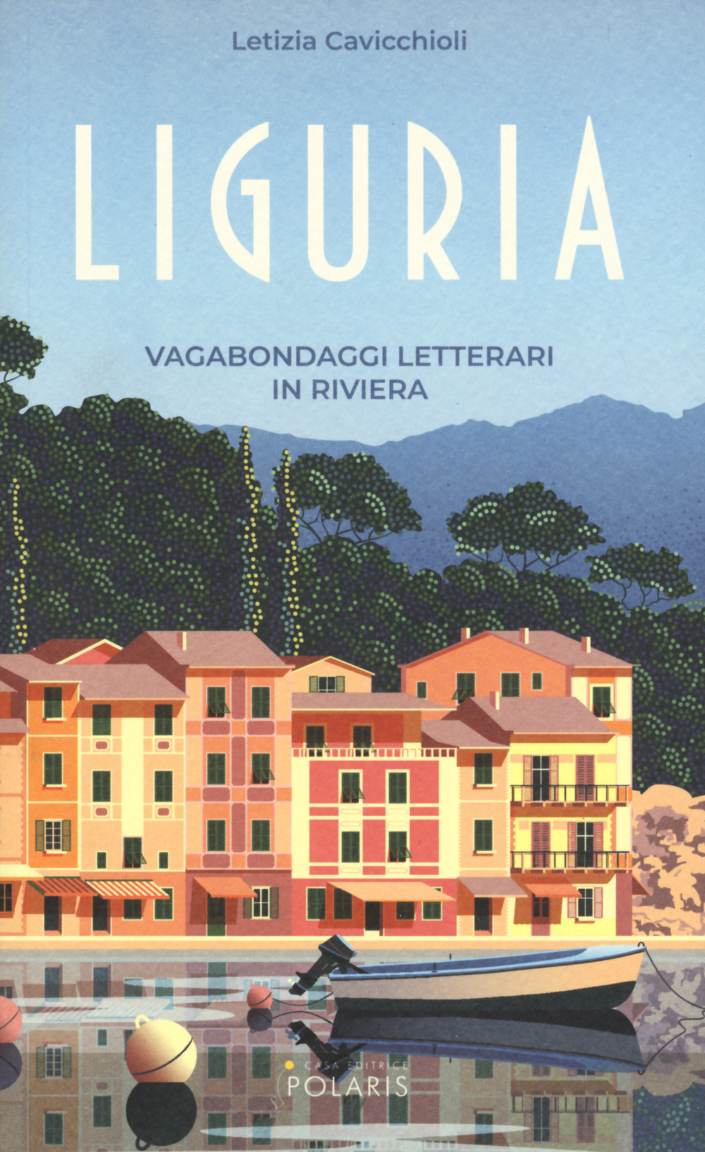 Liguria. Vagabondaggi letterari in Riviera