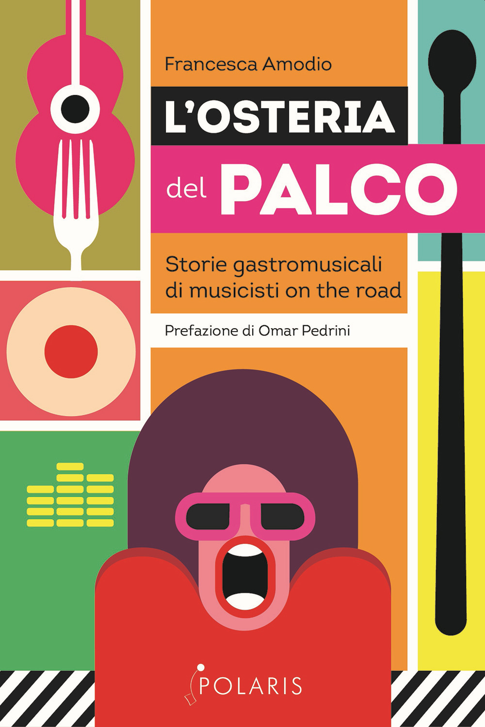 L'osteria del palco. Storie gastromusicali di musicisti on the road