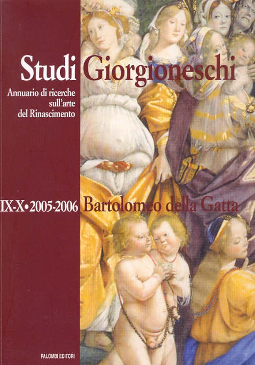 Studi giorgioneschi 2005-2006. Vol. 9: Bartolomeo della Gatta