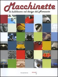 Macchinette. Le bubblecars nel design del Novecento. Ediz. illustrata