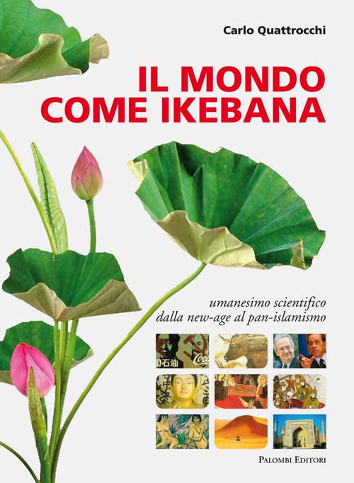 Il mondo come ikebana. Umanesimo scientifico: dalla new-age al pan-islamismo