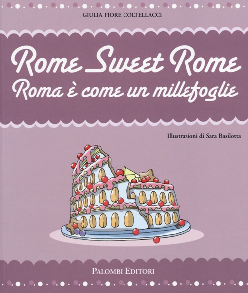 Rome sweet Rome. Roma è come un millefoglie