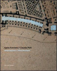 Kaisu Koivist / Claudia Peill. Intersezioni-Intersections. Ediz. bilingue