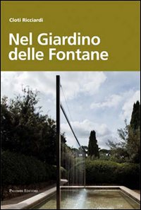 Nel giardino delle fontane. Ediz. illustrata