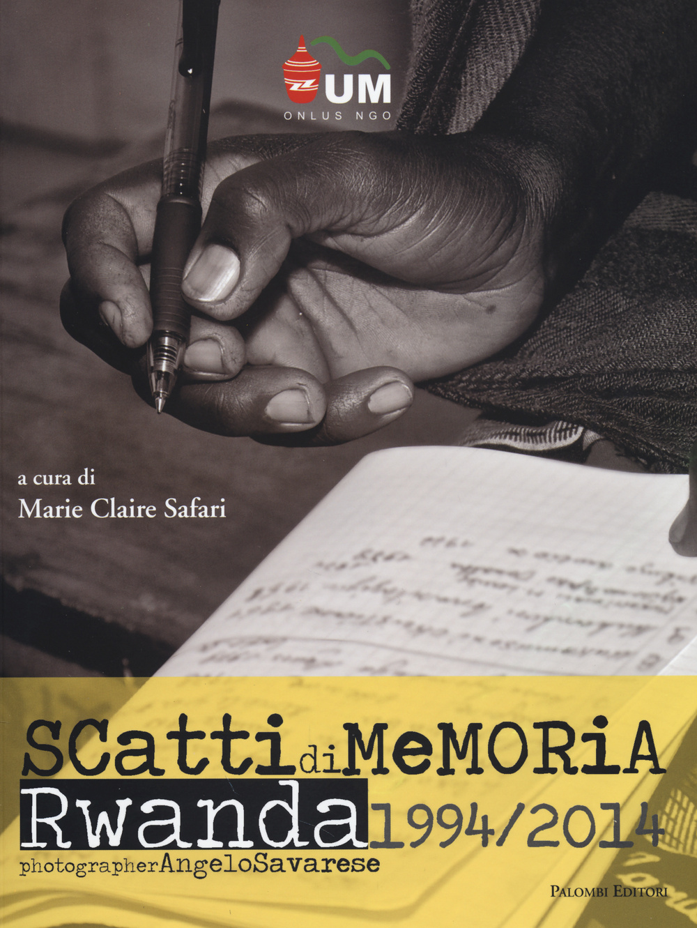 Angelo Savarese. Scatti di memoria. Rwanda 1994/2014. Ediz. italiana e inglese