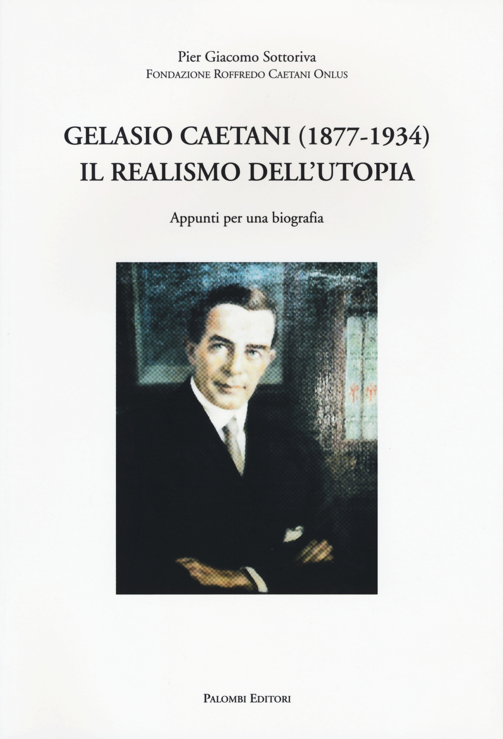 Gelasio Caetani (1877-1934). Il realismo dell'utopia. Appunti per una biografia