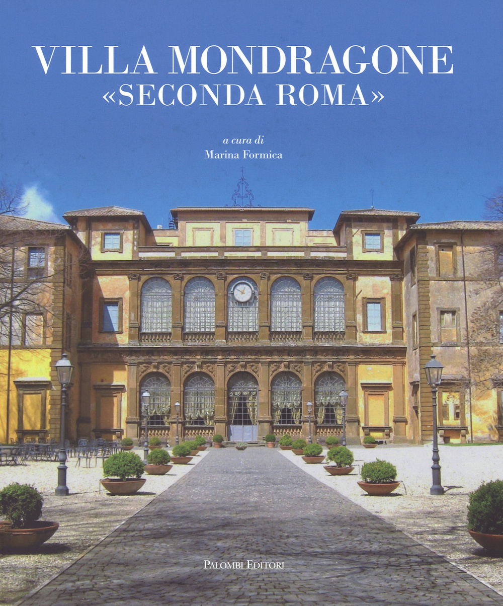 Villa Mondragone «Seconda Roma». Ediz. illustrata