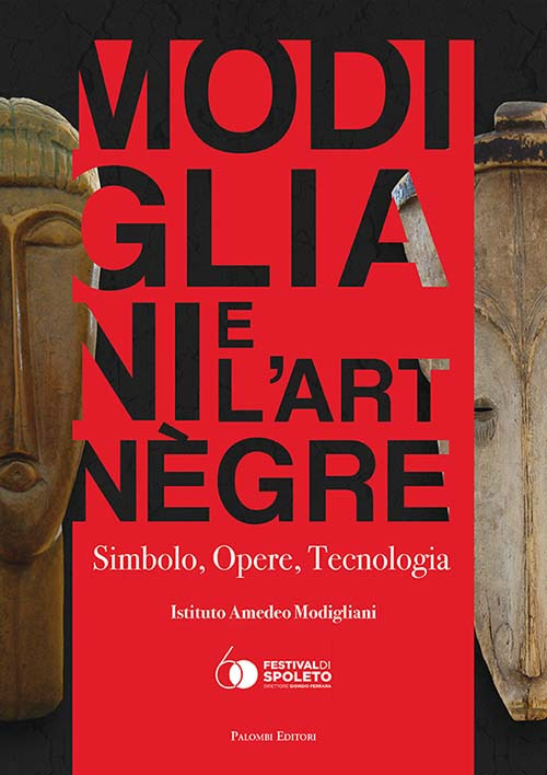 Modigliani e l'art nègre. Simbolo, opere, tecnologia. Ediz. illustrata