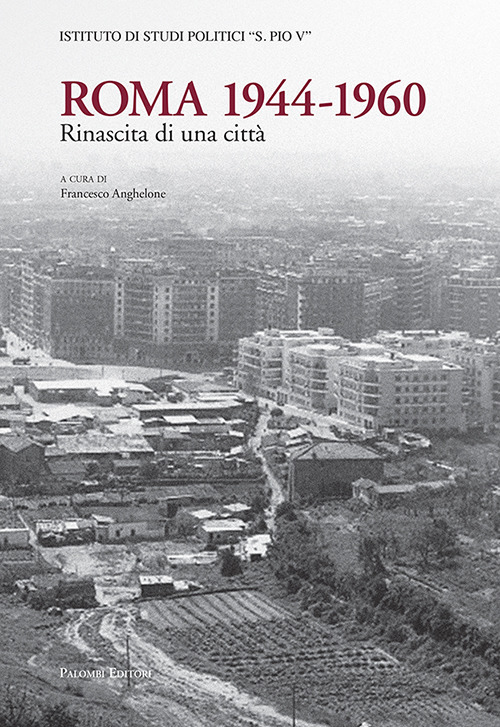 Roma 1944-1960. Rinascita di una città