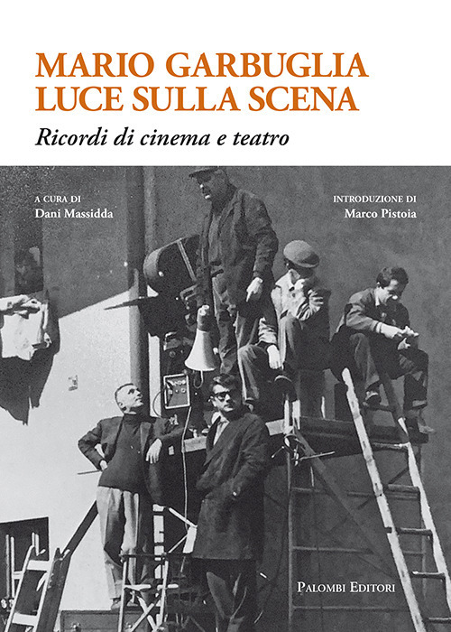 Mario Garbuglia luce sulla scena. Ricordi di cinema e teatro