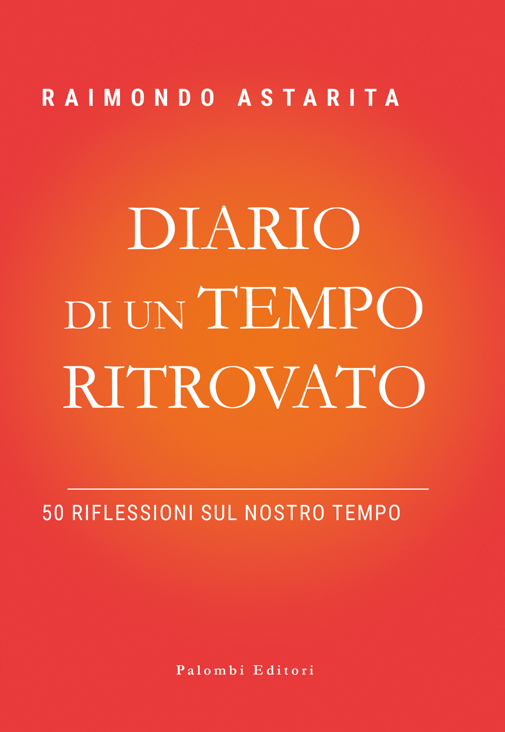 Diario di un tempo ritrovato. 50 riflessioni sul nostro tempo