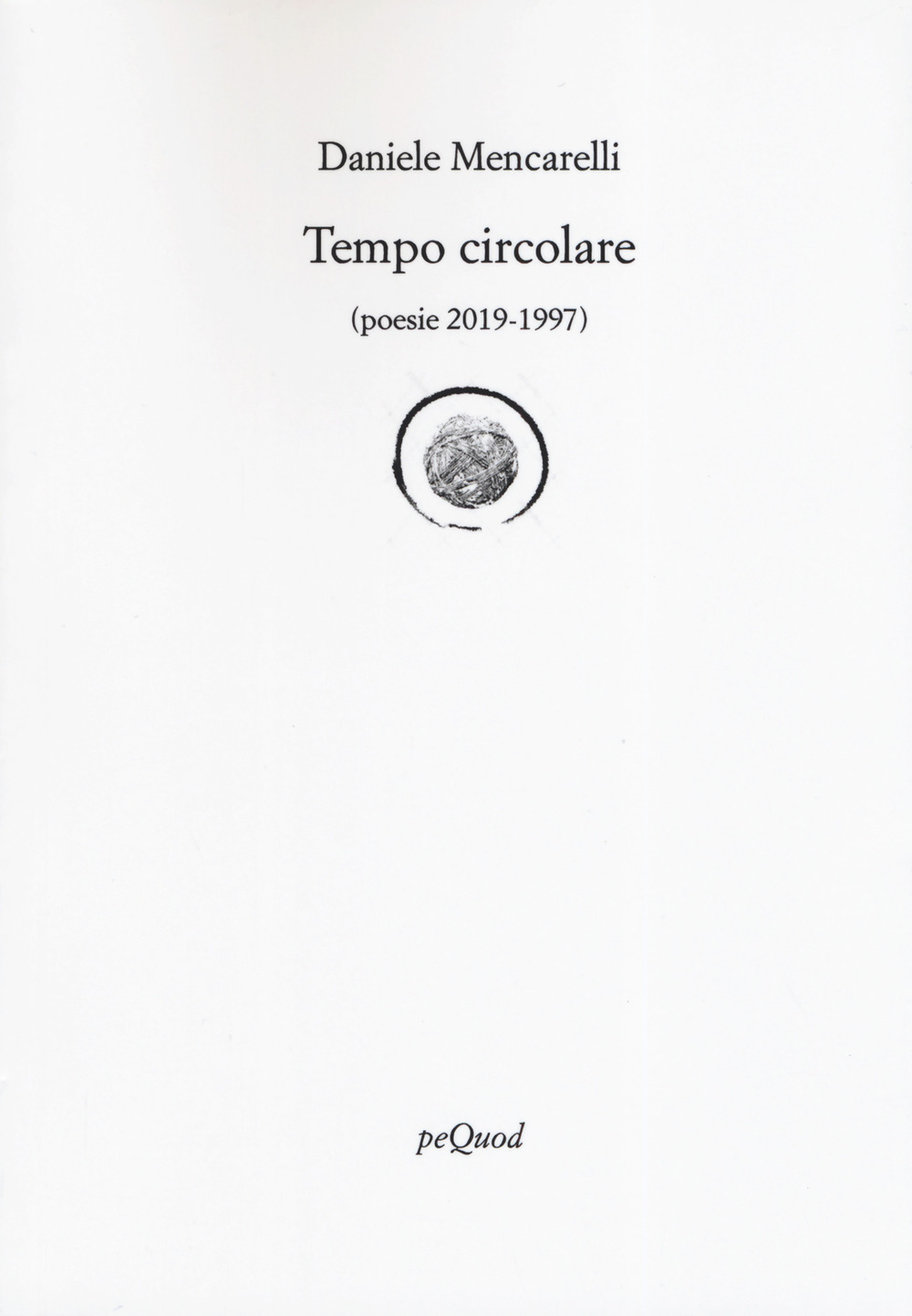 Tempo circolare (poesie 2019-1997)