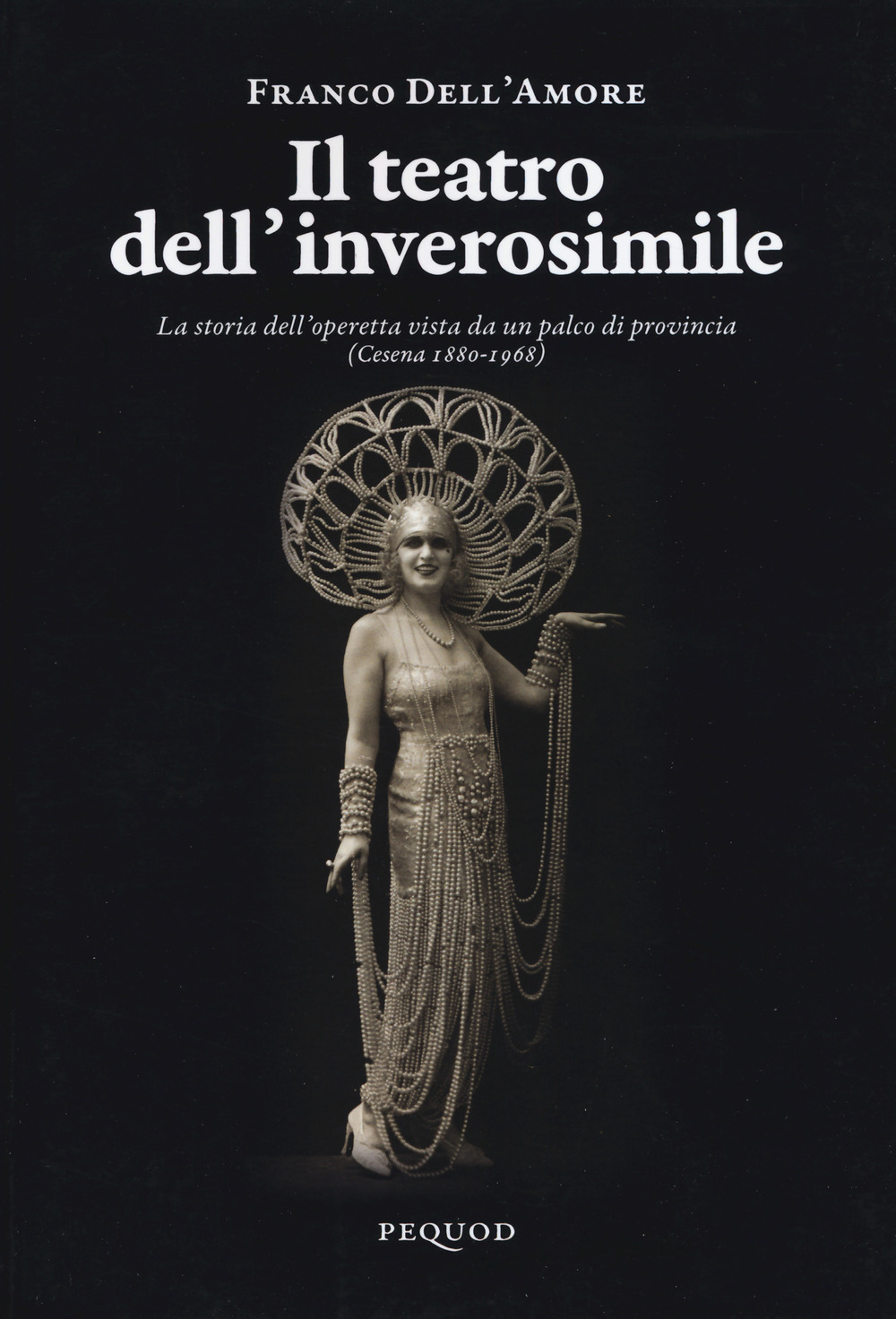 Il teatro dell'inverosimile. La storia dell'operetta vista da un palco di provincia (Cesena 1880-1968)