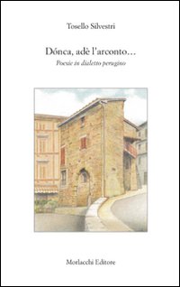 Dònca, adè l'arconto... Poesie in dialetto perugino