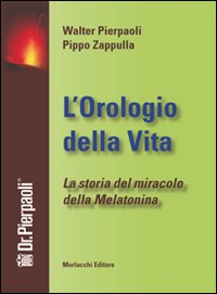L'orologio della vita. La storia del miracolo della melatonina. Con DVD