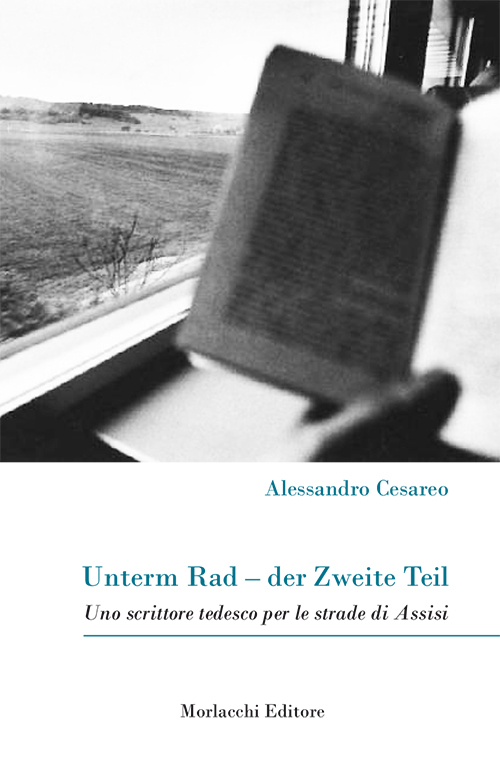 Unterm Rad-der Zweite Teil. Uno scrittore tedesco per le strade di Assisi