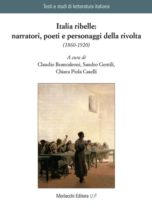 Italia ribelle: narratori, poeti e personaggi della rivolta (1860-1920)