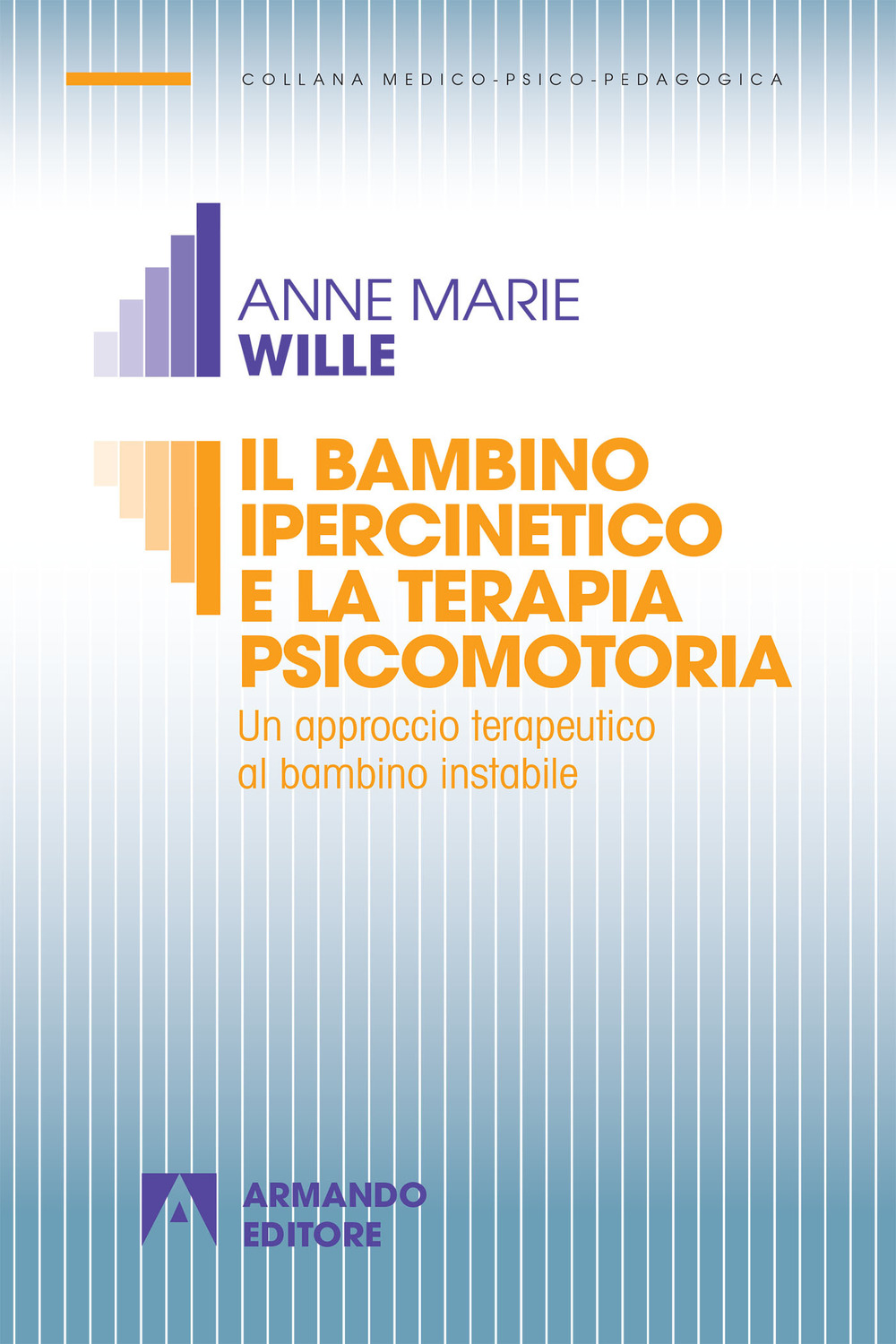 Il bambino ipercinetico e la terapia psicomotoria. Un approccio terapeutico al bambino instabile. Nuova ediz.