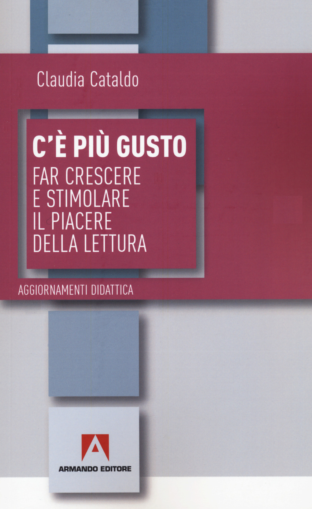 C'è più gusto. Far crescere e stimolare il piacere della lettura