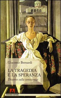 La tragedia e la speranza. Discorso sulla conoscenza