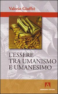 L'essere tra umanismo e umanesimo