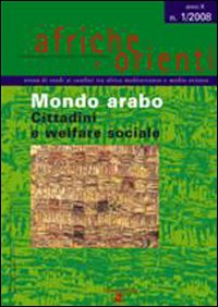 Afriche e Orienti (2008). Vol. 1: Mondo arabo. Cittadini e welfare sociale