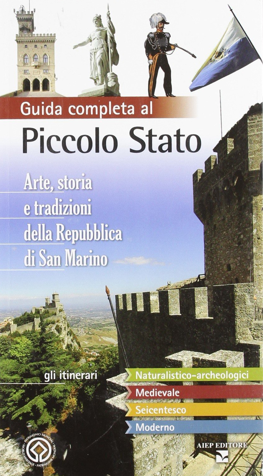 Guida completa al piccolo stato. Arte, storia e tradizioni della Repubblica di San Marino