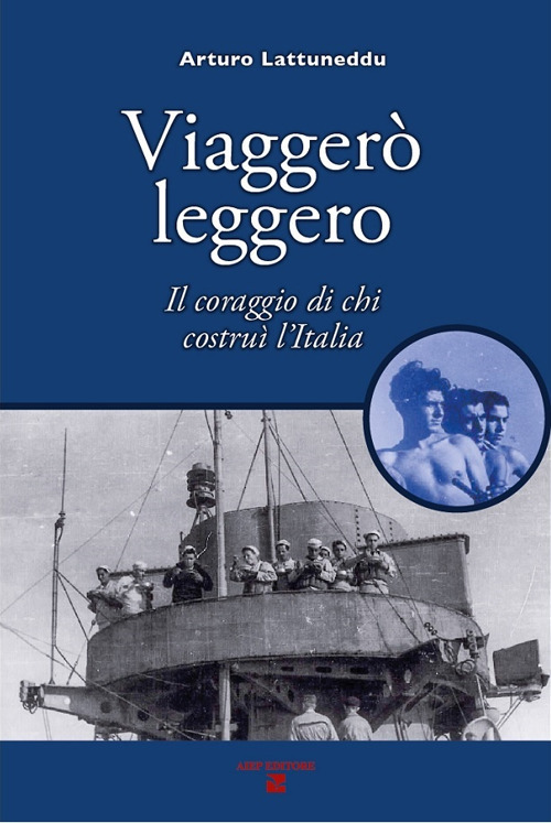 Viaggerò leggero. Il coraggio di chi costruì l'Italia