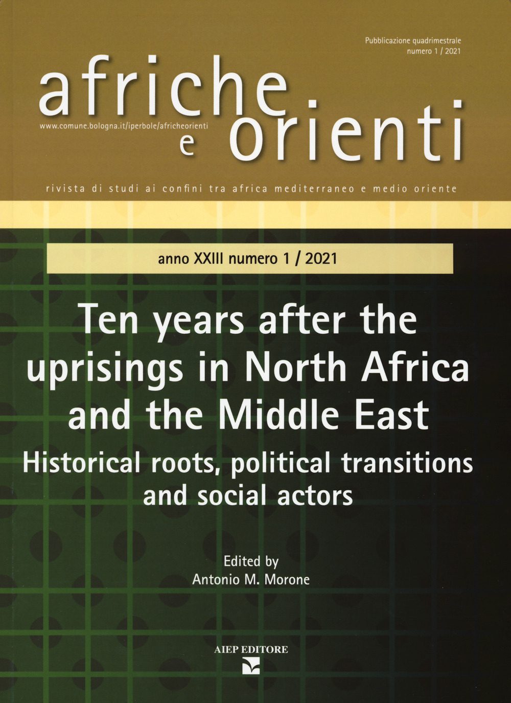 Afriche e Orienti (2021). Vol. 1: Ten years after the uprisings in North Africa and Middle East. Historical roots, political transitions and social actors