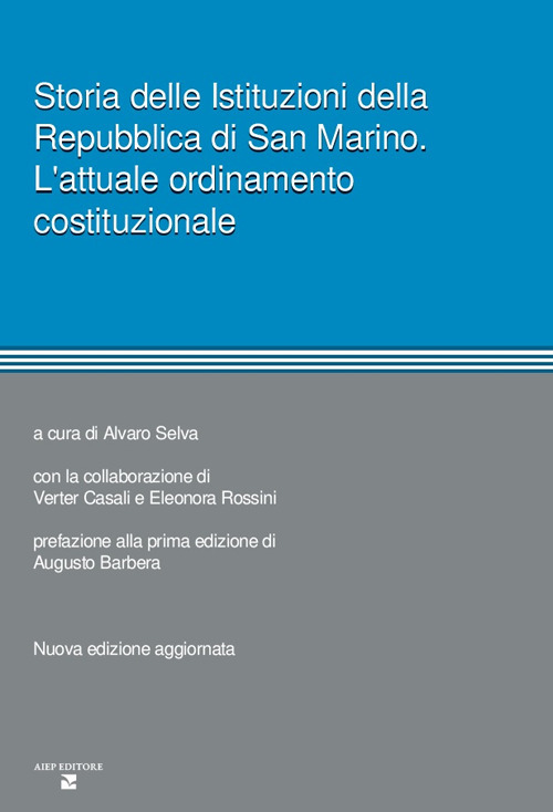 Storia delle istituzioni della Repubblica di San Marino. L'attuale ordinamento costituzionale. Nuova ediz.