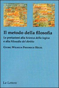 Il metodo della filosofia. La prefazione alla «Scienza della logica» e alla «Filosofia del diritto»