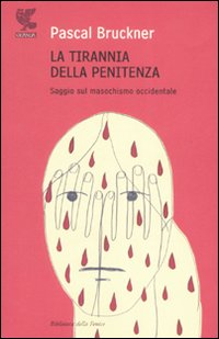 La tirannia della penitenza. Saggio sul masochismo occidentale