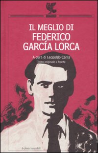 Il meglio di Federico García Lorca. Testo spagnolo a fronte