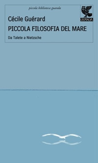 Piccola filosofia del mare. Da Talete a Nietzsche