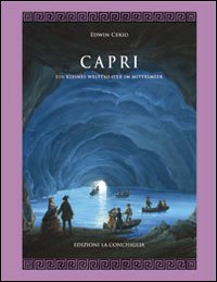 Capri ein kleines Weltheater im Mittelmeer