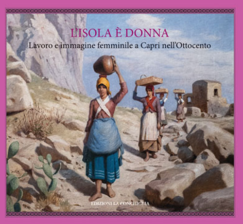L'isola è donna. Lavoro e immagine femminile a Capri nell'Ottocento