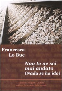 Non te ne sei mai andato-Nada se ha ido. Ediz. bilingue