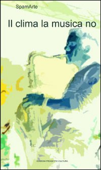 Il clima cambia la musica no. Ediz. illustrata