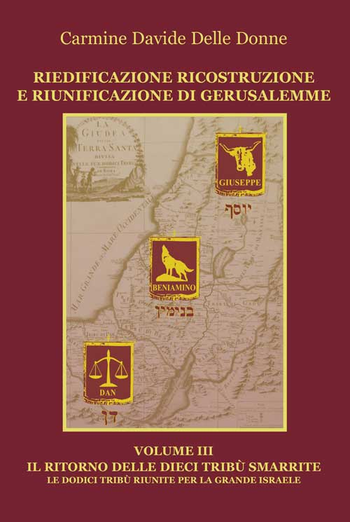 Riedificazione ricostruzione e riunificazione di Gerusalemme. Vol. 3: Il ritorno delle dieci tribù