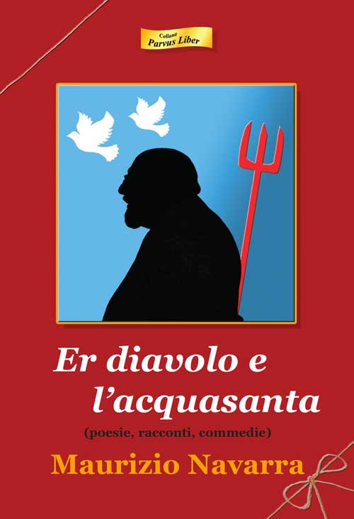 Er diavolo e l'acquasanta. Poesie, racconti, commedie