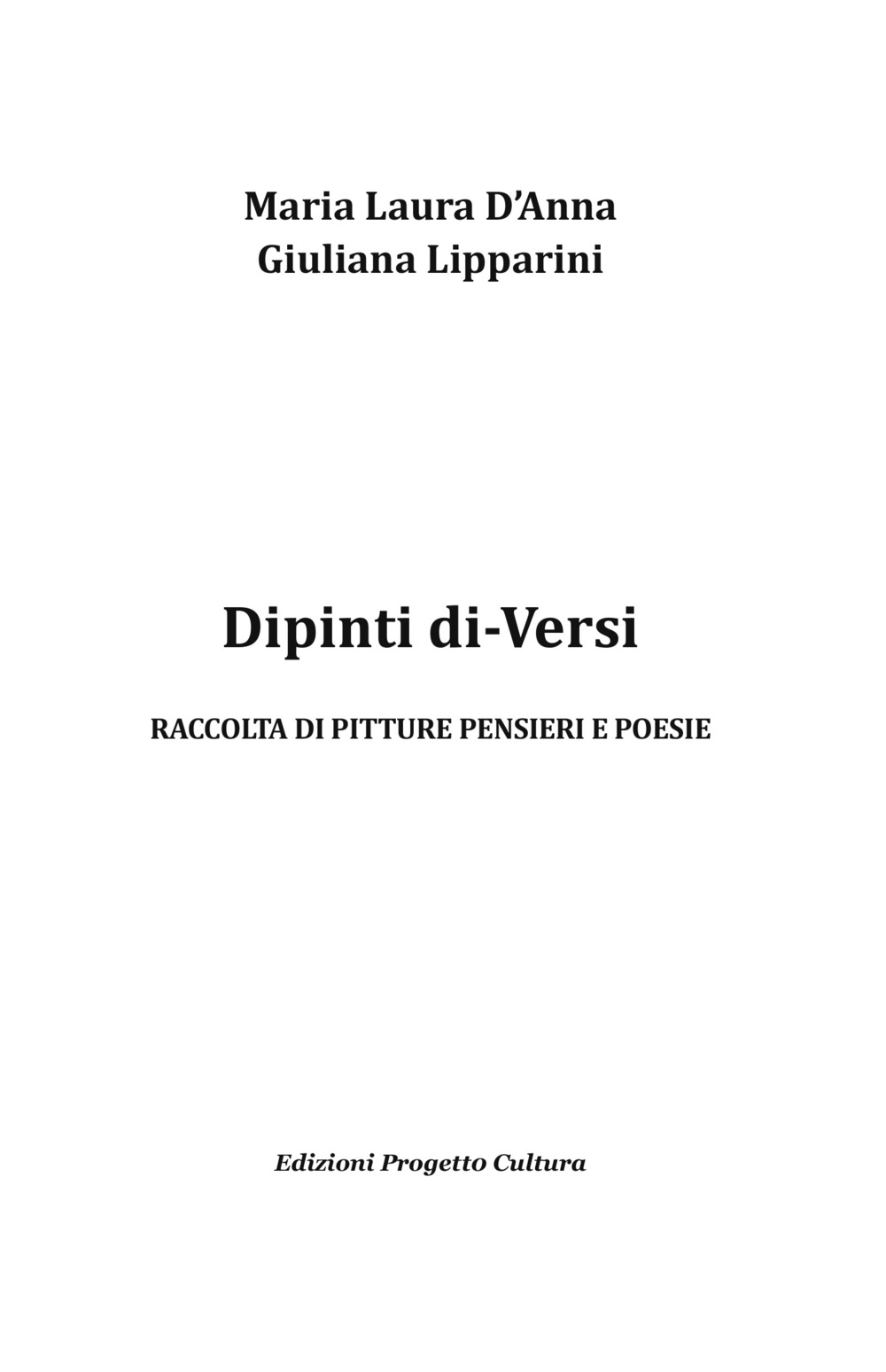 Dipinti di-Versi. Raccolta di pitture pensieri e poesie. Ediz. illustrata