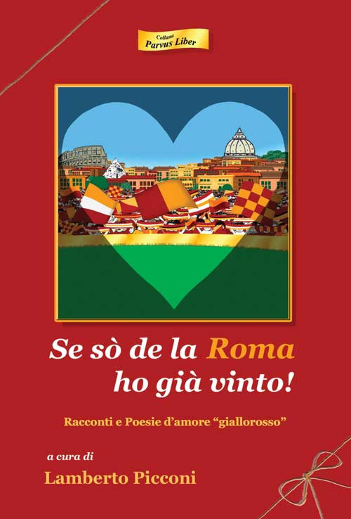 Se sò de la Roma ho già vinto! Racconti e poesie d'amore «giallorosso»