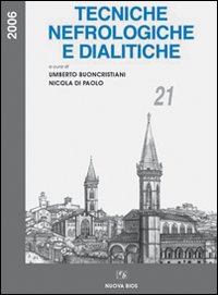 Tecniche nefrologiche e dialitiche. Atti del 21° Corso di aggiornamento (Perugia, 2006)