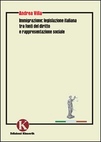 Immigrazione: legislazione italiana tra fonti del diritto e rappresentazione sociale