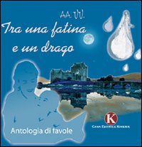 Tra una fatina e un drago. Ediz. illustrata