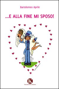 E alla fine mi sposo!