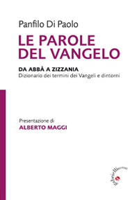 Le parole del Vangelo. Da Abbà a Zizzania. Dizionario dei termini dei Vangeli e dintorni