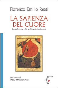 La sapienza del cuore. Introduzione alla spiritualità orientale