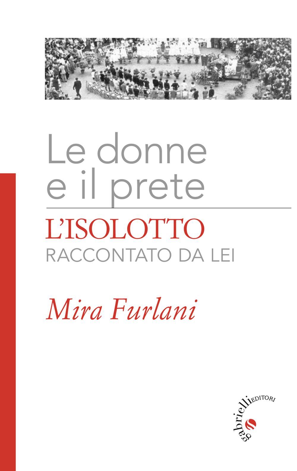 Le donne e il prete. L'Isolotto raccontato da lei. Ediz. illustrata